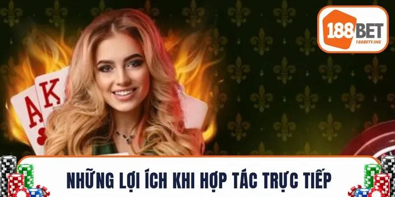 Những lợi ích khi hợp tác trực tiếp 