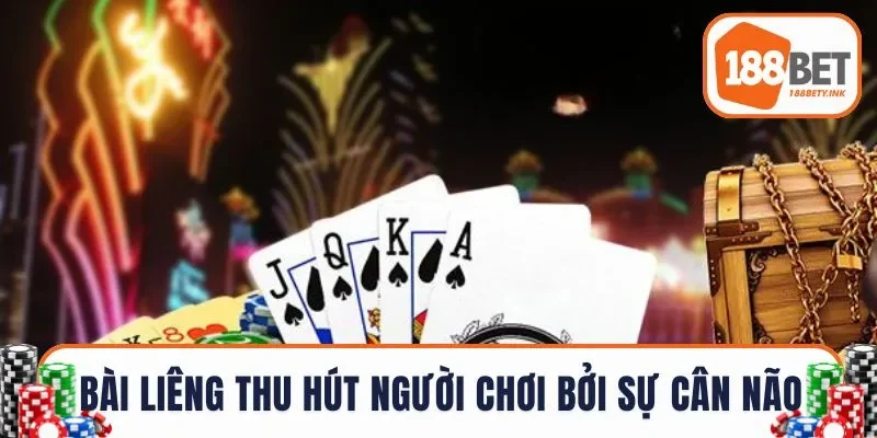 Liêng thu hút người chơi bởi sự cân não và yếu tố may mắn