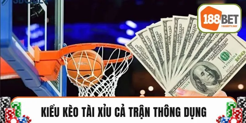Kiểu kèo tài xỉu toàn trận thông dụng