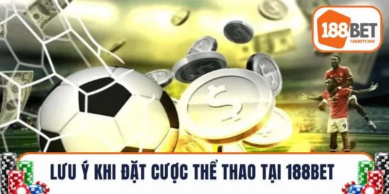 Lưu ý khi đặt cược thể thao tại 188BET