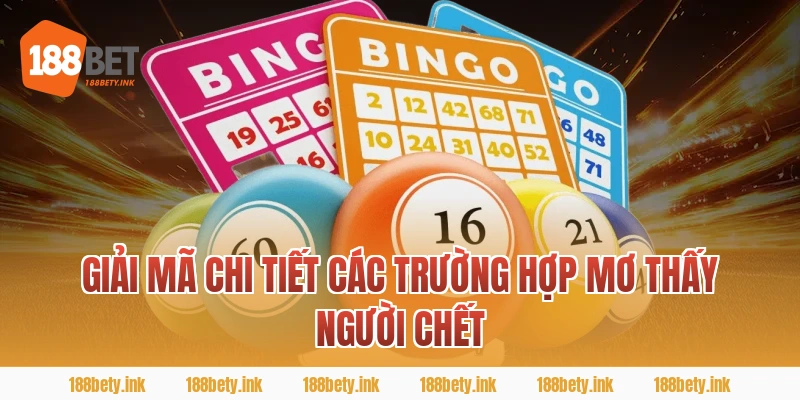 Giải Mã Chi Tiết Các Trường Hợp Mơ Thấy Người Chết