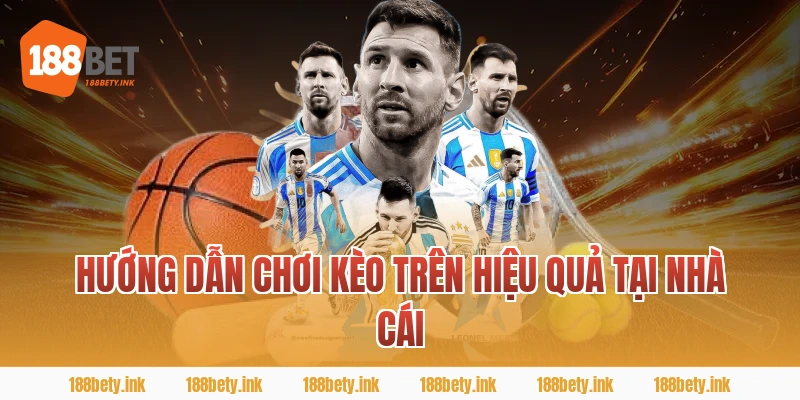 Hướng dẫn chơi kèo trên hiệu quả tại nhà cái
