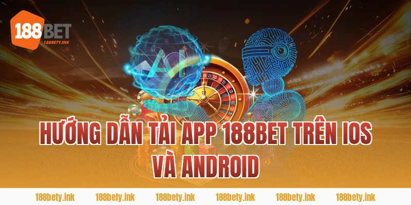 Hướng Dẫn tải app 188BET Trên iOS Và Android