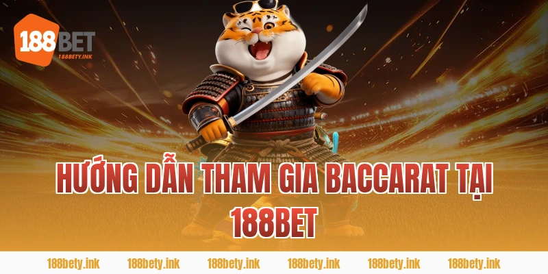 Hướng dẫn tham gia Baccarat tại 188BET