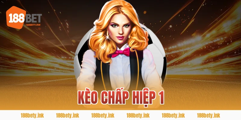 Kèo chấp hiệp 1