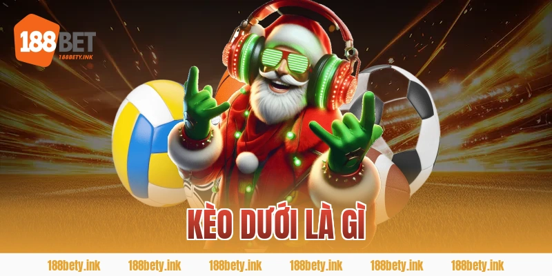 kèo dưới là gì