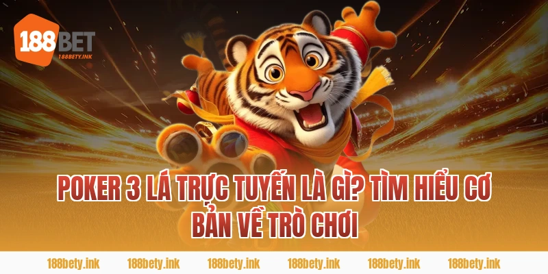 Poker 3 Lá trực tuyến là gì? Tìm hiểu cơ bản về trò chơi