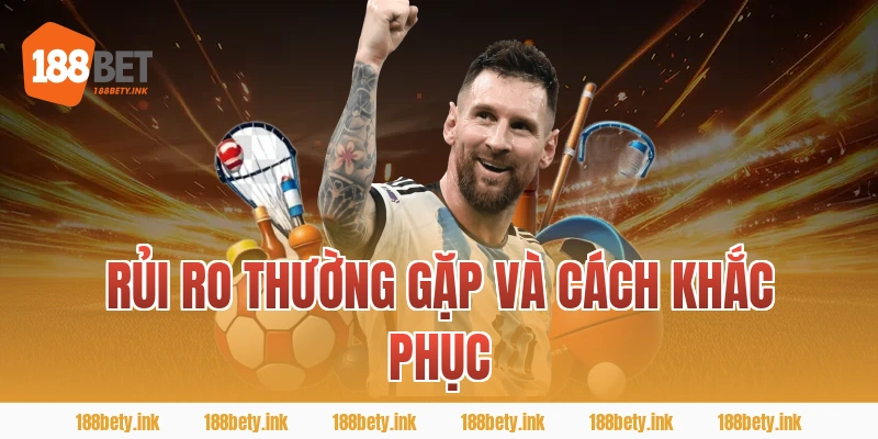 Rủi ro thường gặp và cách khắc phục
