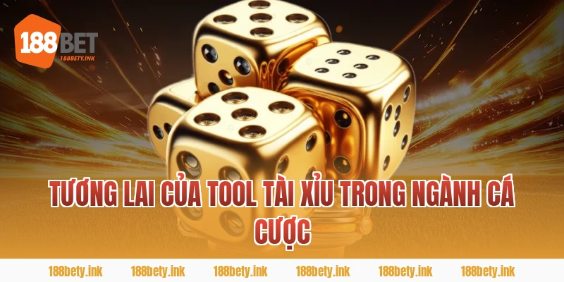 Tương lai của tool tài xỉu trong ngành cá cược