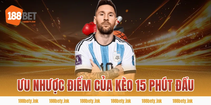 Ưu nhược điểm của kèo 15 phút đầu