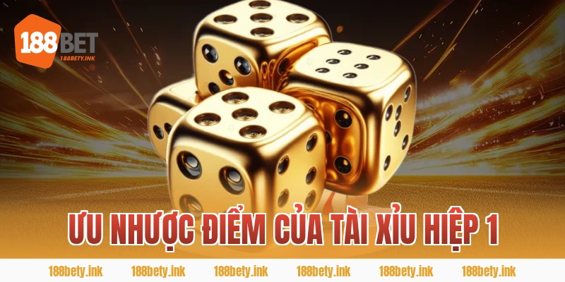 Ưu nhược điểm của tài xỉu hiệp 1