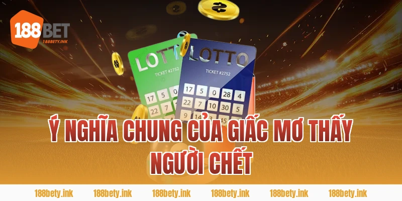 Ý Nghĩa Chung Của Giấc Mơ Thấy Người Chết